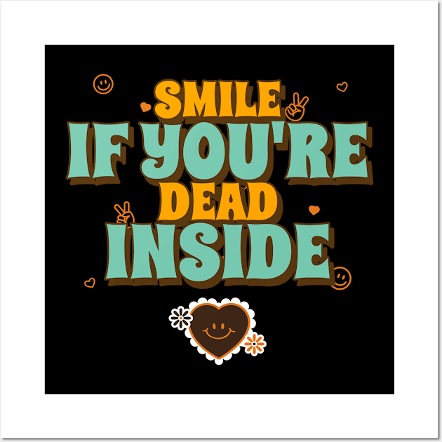 Smile if you're dead inside Wall Art by Mota